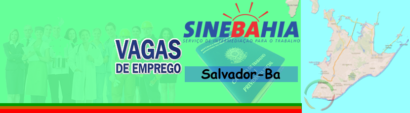 Salvador - VAGAS DE EMPREGO 18-07-2016 SEGUNDA- FEIRA